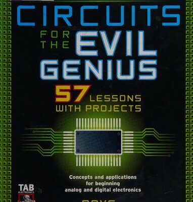 خرید و دانلود نسخه کامل کتاب Electronic Circuits for the Evil Genius: 57 Lessons with Projects