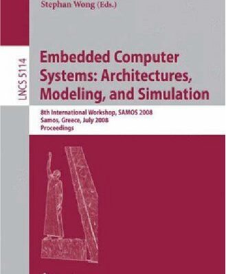 خرید و دانلود نسخه کامل کتاب Embedded Computer Systems: Architectures, Modeling, and Simulation: 8th International Workshop, SAMOS 2008, Samos, Greece, July 21-24, 2008. Proceedings