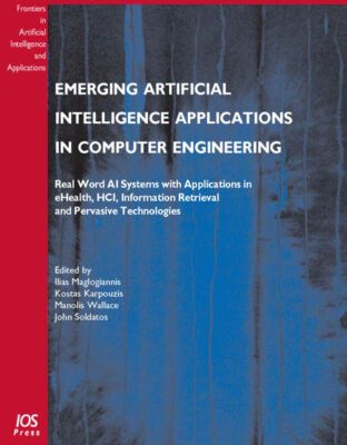 خرید و دانلود نسخه کامل کتاب Emerging Artificial Intelligence Applications in Computer Engineering: Real Word AI Systems with Applications in eHealth, HCI, Information Retrieval and … in Artificial Intelligence and Applications)