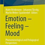 خرید و دانلود نسخه کامل کتاب Emotion – Feeling – Mood:  Phenomenological and Pedagogical Perspectives (Phänomenologische Erziehungswissenschaft)[2021] –  PDF