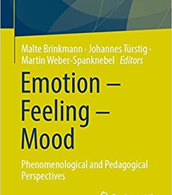خرید و دانلود نسخه کامل کتاب Emotion – Feeling – Mood:  Phenomenological and Pedagogical Perspectives (Phänomenologische Erziehungswissenschaft)[2021] –  PDF