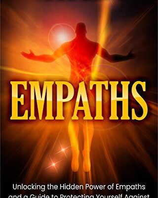 خرید و دانلود نسخه کامل کتاب Empaths: Unlocking the Hidden Power of Empaths and a Guide to Protecting Yourself Against Energy Vampires and Narcissists (Extrasensory Perception) Kindle Edition –  +  PDF