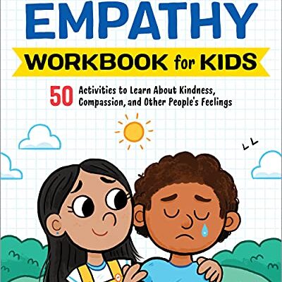 خرید و دانلود نسخه کامل کتاب Empathy Workbook for Kids: 50 Activities to Learn About Kindness, Compassion, and Other People’s Feelings – + Pdf