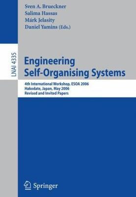 خرید و دانلود نسخه کامل کتاب Engineering Self-Organising Systems: 4th International Workshop, Esoa 2006, Hakodate, Japan, May 9, 2006: Revised and Invited Papers –  PDF