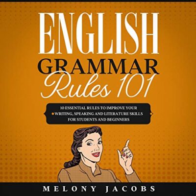 خرید و دانلود نسخه کامل کتاب English Grammar Rules 101: 10 Essential Rules to Improving Your Writing, Speaking and Literature Skills for Students and Beginners Audible Logo Audible Audiobook – Unabridged –  +  PDF