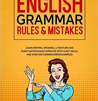خرید و دانلود نسخه کامل کتاب English Grammar Rules & Mistakes: Learn All of the Essentials: Writing, Speaking, Literature and Punctuation Rules Complete with 10 Key Skills and Over 200 Common Error Examples (English Grammar Help) Paperback – April 5, 2020 –  +  PDF