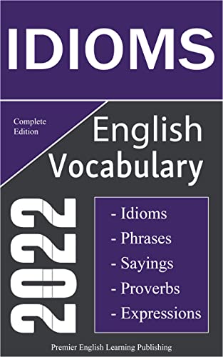 خرید و دانلود نسخه کامل کتاب English Idioms Vocabulary 2022 Complete Edition: Important English Idioms, Sayings, and Phrases You Should Know to Write and Speak like a Well-Educated – + Pdf_6844190b2d819.jpeg خرید و دانلود نسخه کامل کتاب English Idioms Vocabulary 2022 Complete Edition: Important English Idioms, Sayings, and Phrases You Should Know to Write and Speak like a Well-Educated – + Pdf