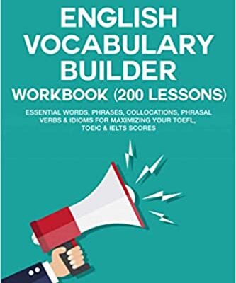 خرید و دانلود نسخه کامل کتاب English Vocabulary Builder Workbook (200 Lessons): Essential Words, Phrases, Collocations, Phrasal Verbs –  +  PDF
