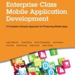 خرید و دانلود نسخه کامل کتاب Enterprise Class Mobile Application Development: A Complete Lifecycle Approach for Producing Mobile Apps
