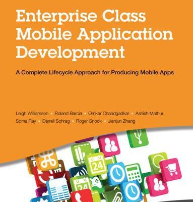 خرید و دانلود نسخه کامل کتاب Enterprise Class Mobile Application Development: A Complete Lifecycle Approach for Producing Mobile Apps