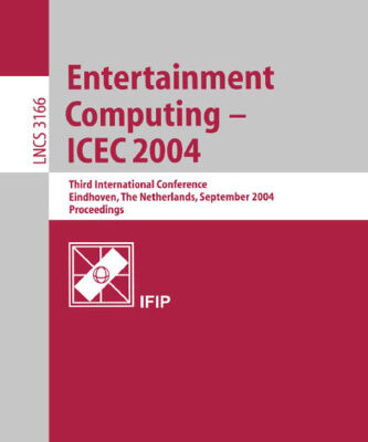 خرید و دانلود نسخه کامل کتاب Entertainment Computing – ICEC 2004: Third International Conference, Eindhoven, The Netherlands, September 1-3, 2004. Proceedings