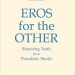 خرید و دانلود نسخه کامل کتاب Eros for the Other:  Retaining Truth in a Pluralistic World Retaining Truth in a Pluralistic World – ُ pdf