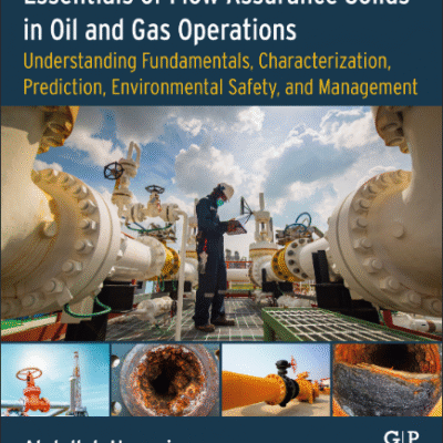 خرید و دانلود نسخه کامل کتاب Essentials of Flow Assurance Solids in Oil and Gas Operations Understanding Fundamentals, Characterization, Prediction, Environmental Safety, and Managemen – PDF
