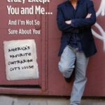 خرید و دانلود نسخه کامل کتاب Everyone’s Crazy Except You and Me…And I’m Not So Sure About You: America’s Favorite Contrarian Cuts Loose – PDF
