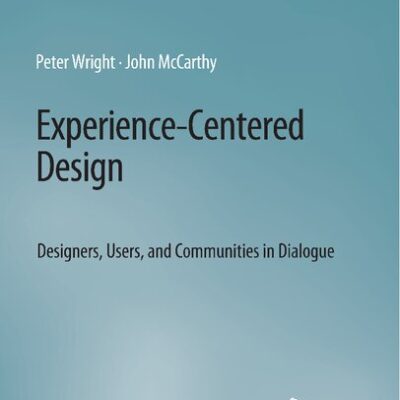 خرید و دانلود نسخه کامل کتاب Experience-Centered Design: Designers, Users, and Communities in Dialogue