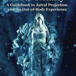 خرید و دانلود نسخه کامل کتاب Exploring Your Inner Reality: A Guidebook to Astral Projection and the Out-of-Body Experience –  +  Pdf