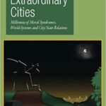 خرید و دانلود نسخه کامل کتاب Extraordinary Cities: Millennia of Moral Syndromes, World-Systems and City/State Relations –  Pdf