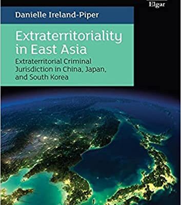 خرید و دانلود نسخه کامل کتاب Extraterritoriality in East Asia: Extraterritorial Criminal Jurisdiction in China, Japan, and South Korea [2021] –  PDF