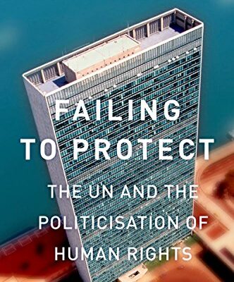 خرید و دانلود نسخه کامل کتاب Failing to Protect: The UN and the Politicization of Human Rights – Pdf