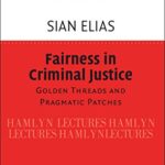 خرید و دانلود نسخه کامل کتاب Fairness in Criminal Justice:  Golden Threads and Pragmatic Patches (The Hamlyn Lectures)
