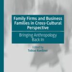 خرید و دانلود نسخه کامل کتاب Family Firms and Business Families in Cross-Cultural Perspective: Bringing Anthropology Back In –  PDF