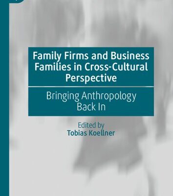 خرید و دانلود نسخه کامل کتاب Family Firms and Business Families in Cross-Cultural Perspective: Bringing Anthropology Back In –  PDF