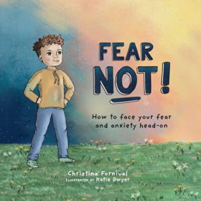 خرید و دانلود نسخه کامل کتاب Fear Not!: How to Face Your Fear and Anxiety Head-On –  +  Pdf