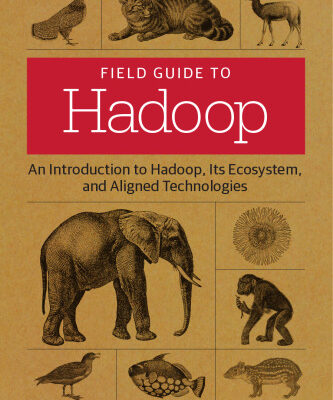 خرید و دانلود نسخه کامل کتاب Field Guide to Hadoop: An Introduction to Hadoop, Its Ecosystem, and Aligned Technologies
