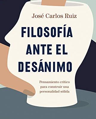 خرید و دانلود نسخه کامل کتاب Filosofía ante el desánimo: Pensamiento crítico para construir una personalidad sólida (Spanish Edition) –  +  pdf