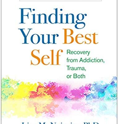 خرید و دانلود نسخه کامل کتاب Finding Your Best Self: Recovery from Addiction, Trauma, or Both Revised Edition