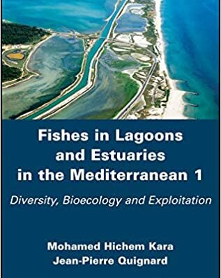 خرید و دانلود نسخه کامل کتاب Fishes in Lagoons and Estuaries in the Mediterranean 1: Diversity, Bioecology and Exploitation –  Pdf