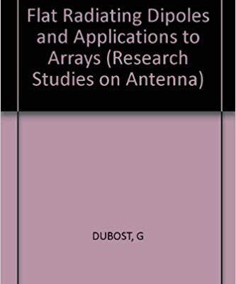 خرید و دانلود نسخه کامل کتاب Flat radiating dipoles and applications to arrays (Electronic & electrical engineering research studies)