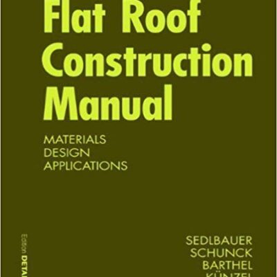 خرید و دانلود نسخه کامل کتاب Flat Roof Construction Manual: Roofing Systems, Supporting Structure, Refurbishment (Konstruktionsatlanten)