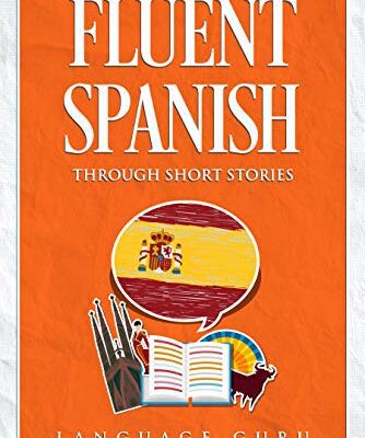خرید و دانلود نسخه کامل کتاب Fluent Spanish through Short Stories (Spanish Edition) –  +  PDF