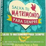 خرید و دانلود نسخه کامل کتاب Follow the Author  ISABEL MEYER + Follow  SALVA TU MATRIMONIO PARA SIEMPRE: EL METODO PASO A PASO PARA RECUPERAR TU MATRIMONIO (RESTAURACION nº 1) (Spanish Edition) –  +  pdf