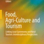 خرید و دانلود نسخه کامل کتاب Food, Agri-Culture and Tourism: Linking Local Gastronomy and Rural Tourism: Interdisciplinary Perspectives –  PDF