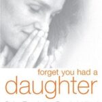خرید و دانلود نسخه کامل کتاب Forget You Had a Daughter: Doing Time in the ‘Bangkok Hilton’ – PDF