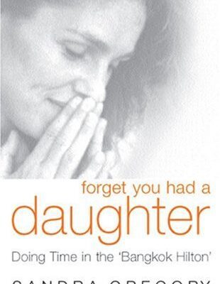 خرید و دانلود نسخه کامل کتاب Forget You Had a Daughter: Doing Time in the ‘Bangkok Hilton’ – PDF