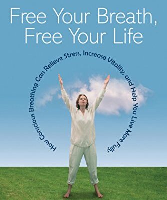 خرید و دانلود نسخه کامل کتاب Free Your Breath, Free Your Life: How Conscious Breathing Can Relieve Stress, Increase Vitality, and Help You Live More Fully – + Pdf