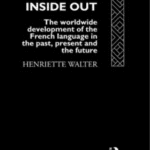 خرید و دانلود نسخه کامل کتاب French Inside Out: The Worldwide Development of the French Language in the Past, the Present and the Future –  Pdf