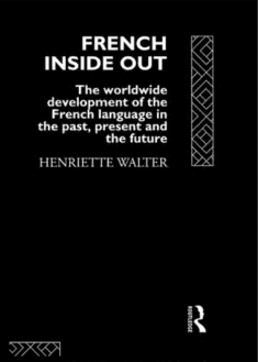 خرید و دانلود نسخه کامل کتاب French Inside Out: The Worldwide Development of the French Language in the Past, the Present and the Future –  Pdf