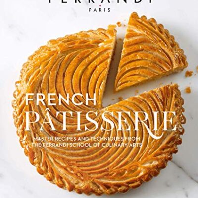 خرید و دانلود نسخه کامل کتاب French Patisserie: Master Recipes and Techniques from the Ferrandi School of Culinary Arts (Langue anglaise) – PDF