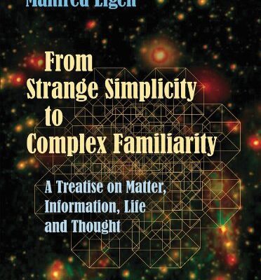خرید و دانلود نسخه کامل کتاب From Strange Simplicity to Complex Familiarity: A Treatise on Matter, Information, Life and Thought-  +  pdf