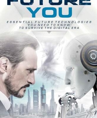 خرید و دانلود نسخه کامل کتاب Future You: Essential Future Technologies You Need To Know To Survive The Digital Era