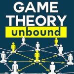خرید و دانلود نسخه کامل کتاب Game Theory Unbound: Revolutionize Your Thinking and Learn How to Win in Life and Business. Think Like a Strategist, Predict Outcomes, Play Smarter, and Navigate Life’s Games with Confidence –  +  Pdf