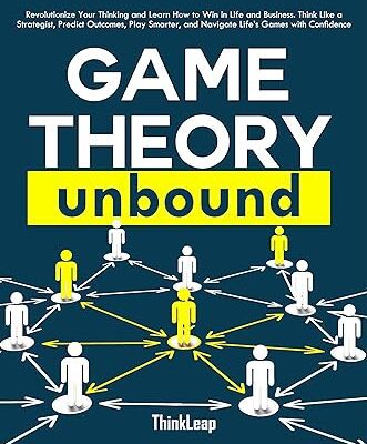 خرید و دانلود نسخه کامل کتاب Game Theory Unbound: Revolutionize Your Thinking and Learn How to Win in Life and Business. Think Like a Strategist, Predict Outcomes, Play Smarter, and Navigate Life’s Games with Confidence –  +  Pdf