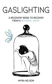 خرید و دانلود نسخه کامل کتاب Gaslighting: A Recovery Book to Recover from Emotional Abuse – + PDF