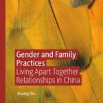 خرید و دانلود نسخه کامل کتاب Gender and Family Practices: Living Apart Together Relationships in China –  PDF