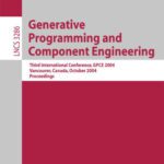 خرید و دانلود نسخه کامل کتاب Generative Programming and Component Engineering: Third International Conference, GPCE 2004, Vancouver, Canada, October 24-28, 2004. Proceedings
