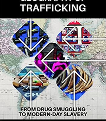 خرید و دانلود نسخه کامل کتاب Geography of Trafficking: From Drug Smuggling to Modern-Day Slavery –  PDF